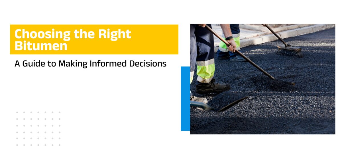 Choosing the Right Bitumen